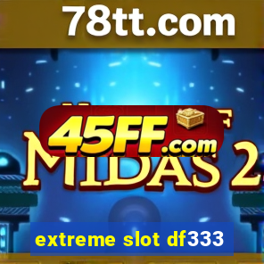 extreme slot df333